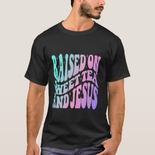 T-shirt Élevée au thé sucré et Jésus cowgirl chrétienne te