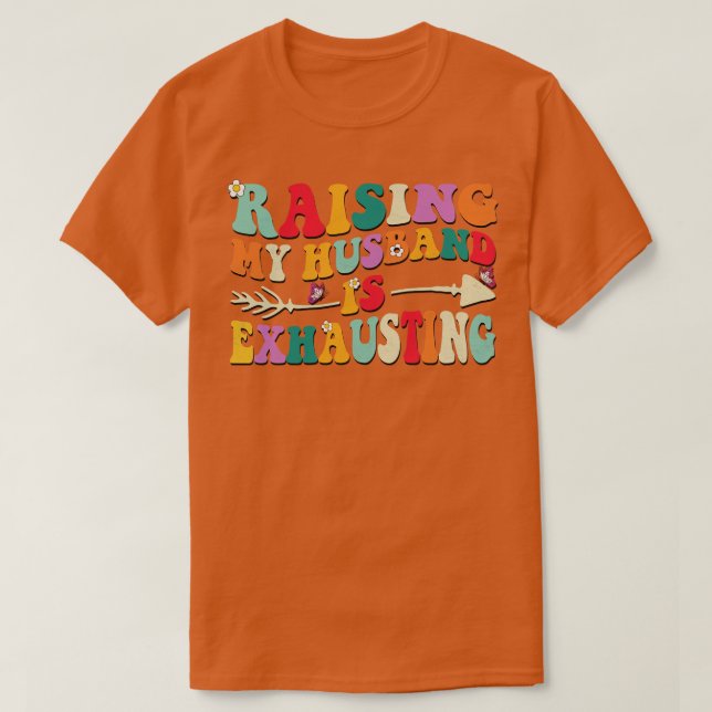 T-shirt Élever Ma Maison Est Épuisant Drôle (Design devant)