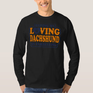T-shirt Élever Mon Dachshund Amoureux Est Épuisant Dachshu