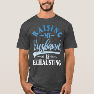 T-shirt Élever Mon Mari Épuise Les Cadeaux Femmes Drôle