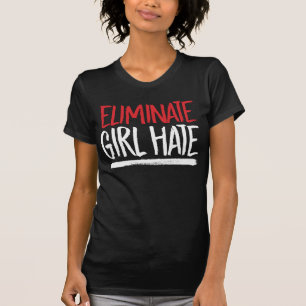 T-SHIRT ÉLIMINER LA HAINE DES FILLES