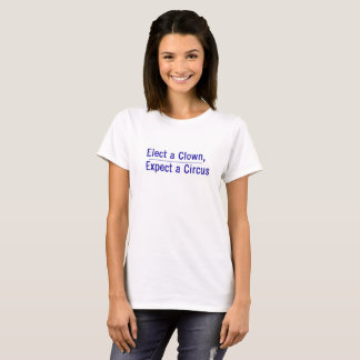 T-shirt Élisez un clown, attendez un cirque