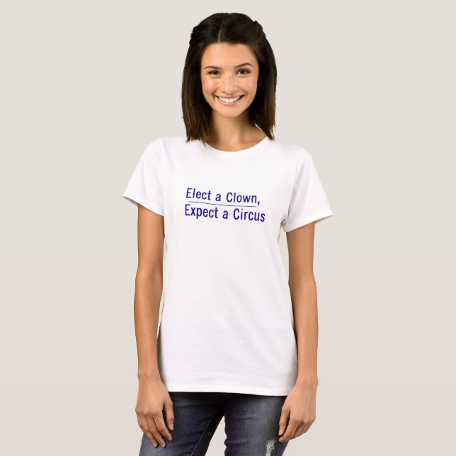 T-shirt Élisez un clown, attendez un cirque (Devant entier)