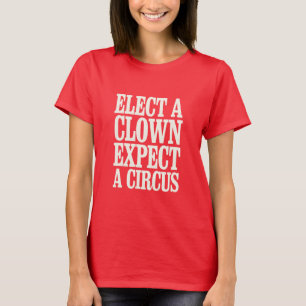 T-shirt Élisez un Clown, Attendez un Cirque Anti Trump Pol