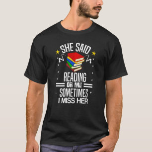 T-shirt Elle A Dit Lire Ou Moi Parfois Je Manque Son Livre