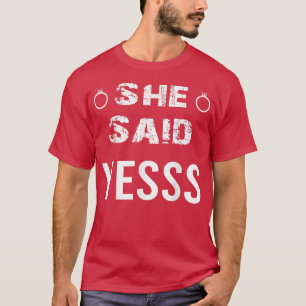 T-shirt Elle a dit oui petite amie Fiancée femme Oui Engag