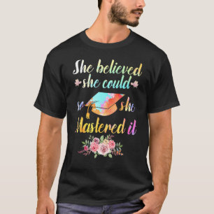 T-shirt Elle Croyait Qu'Elle Pouvait Le Maîtriser Graduati