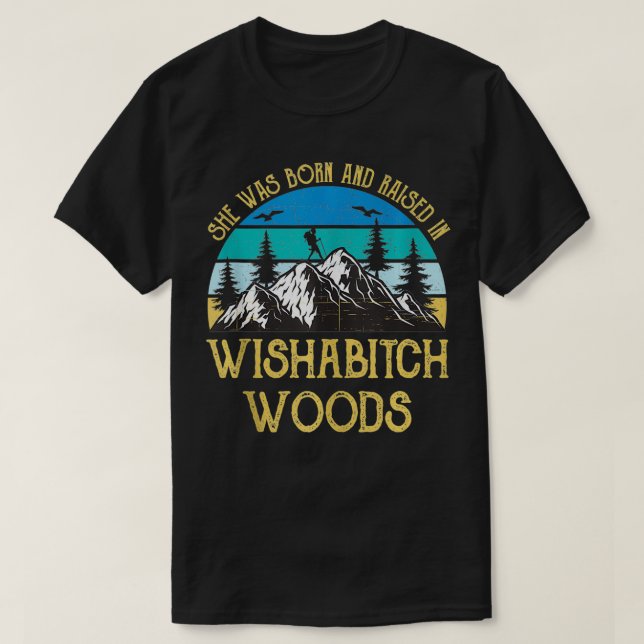 T-shirt Elle Est Née Et A Élevé Dans Wishabitch Woods Femm (Design devant)