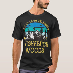 T-shirt Elle Est Née Et A Élevé Dans Wishabitch Woods Femm