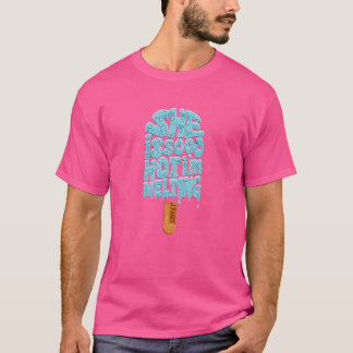 T-shirt Elle est si chaude que je fais fondre le poulicle 