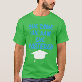 T-shirt Elle est venue, elle a vu, elle a maîtrisé l'éduca