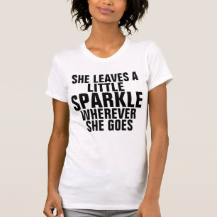 T-SHIRT ELLE LAISSE UNE PEU D'ÉTINCELLE PARTOUT OÙ ELLE VA