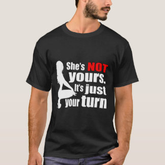 T-shirt Elle n'est PAS à toi C'est juste ton tour red pill