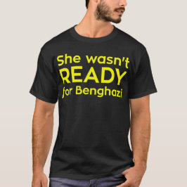 T-shirt Elle n'était pas PRÊTE pour Benghazi