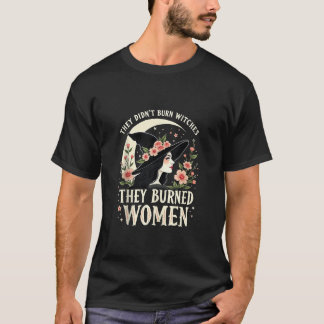 T-shirt Elles n'ont pas brûlé de sorcières, elles ont brûl