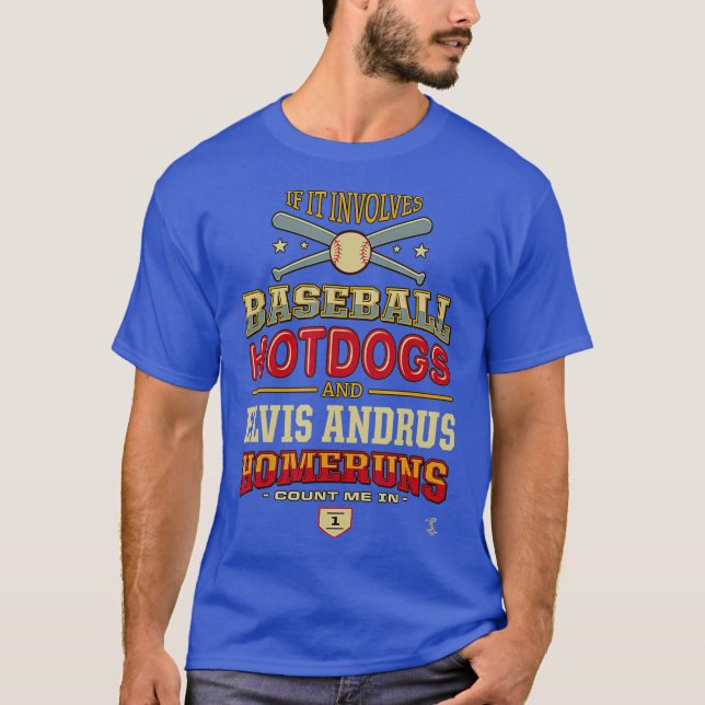 T-shirt Elvis Andrus S'Il Implique Des Hotdogs De Baseball (Devant)