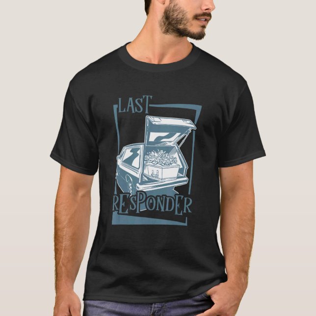 T-shirt Embalmer Last Responder Mortician (Devant)