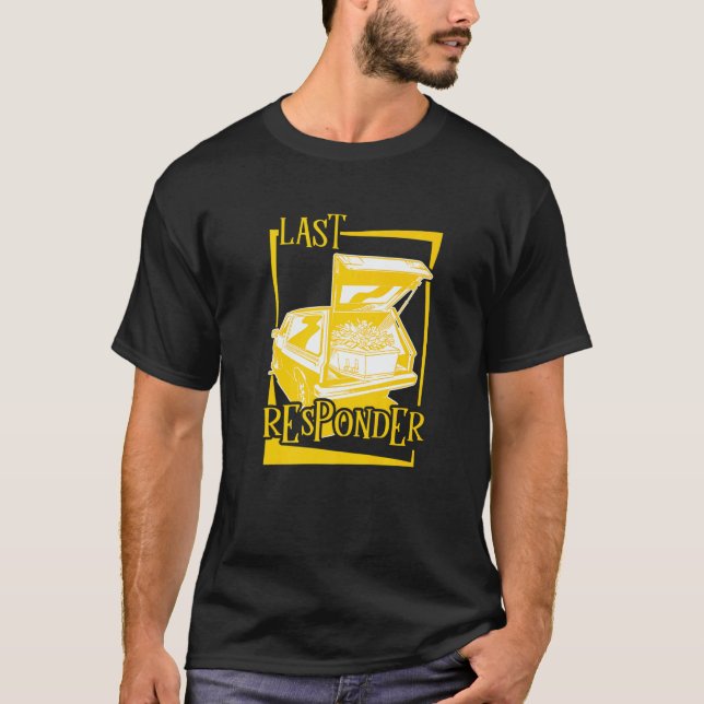 T-shirt Embalmer Last Responder Mortician  1 (Devant)