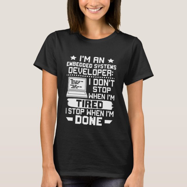 T-shirt Embedded Systems Developer I Don't Stop When I'm T (Devant)