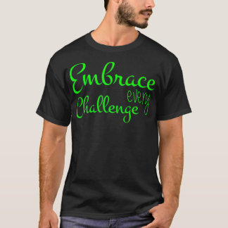 T-shirt Embrace Every Challenge Cool Quotes
