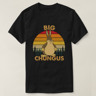 T-shirt Embrace the Massiveness of the Big Chungus