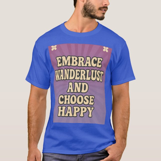 T-shirt Embrace Wanderlust and Choose Happy (Devant)