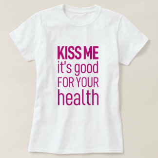 T-shirt 'Embrasse-moi, c'est bon pour ta santé'