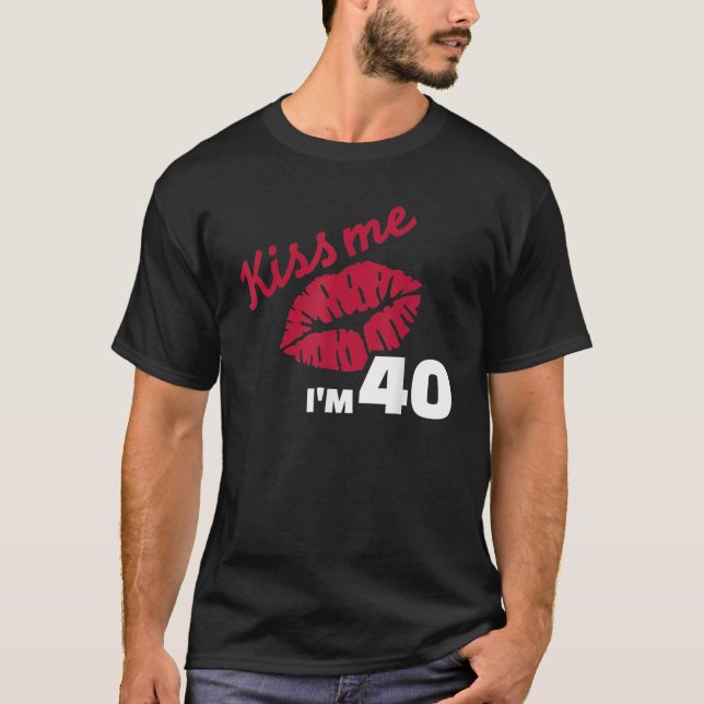T-shirt Embrasse-moi, j'ai 40 ans (Devant)