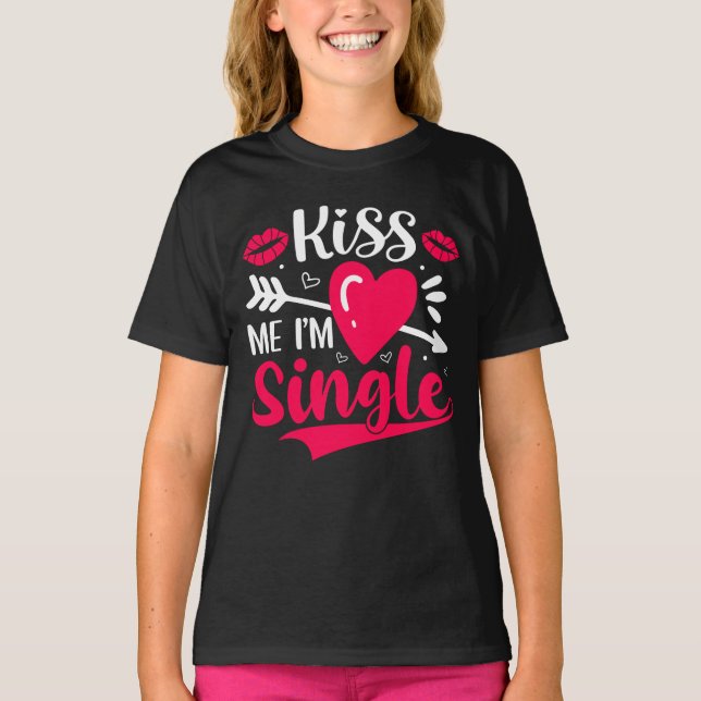 T-shirt Embrasse-moi Je suis célibataire Saint-Valentin (Devant)