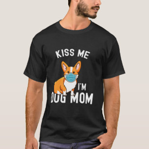 T-shirt Embrasse-moi Je suis maman de chien et vaccin visa