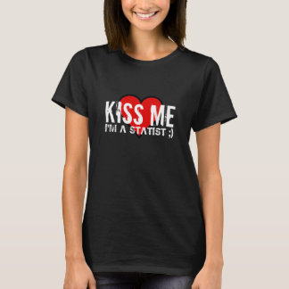 T-shirt Embrasse-moi, je suis une Tee-Shirt Statiste