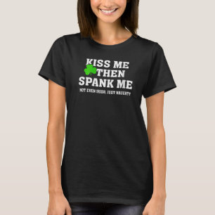 T-shirt Embrasse-moi puis frappe-moi Pas Irlandais Juste N