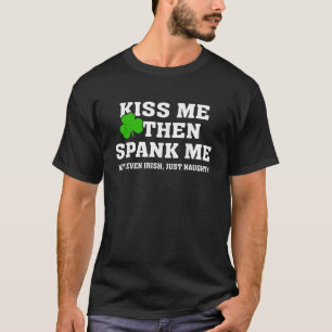 T-shirt Embrasse-Moi Puis Frappe-Moi Pas Irlandais Juste N