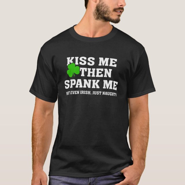 T-shirt Embrasse-Moi Puis Frappe-Moi Pas Irlandais Juste N (Devant)