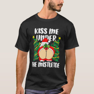 T-shirt Embrasse-Moi Sous Le Mistletoe Drôle Inapproprié C