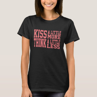 T-shirt Embrasse-toi un peu plus Pensez un peu moins