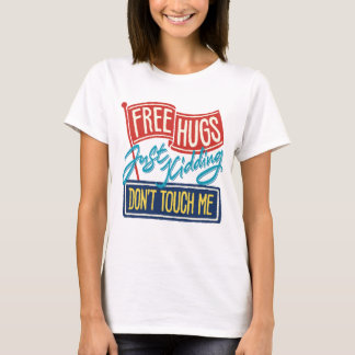 T-shirt Embrasses gratuites Je plaisante Ne me touche pas
