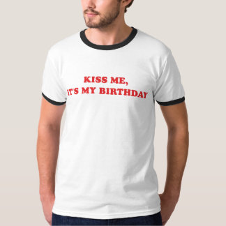 T-shirt Embrassez-moi, il est mon anniversaire