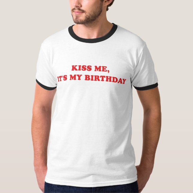 T-shirt Embrassez-moi, il est mon anniversaire (Devant)
