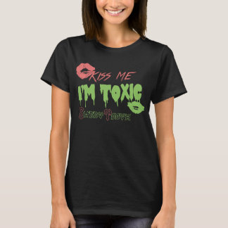 T-shirt "Embrassez-moi, je suis" les femmes toxiques