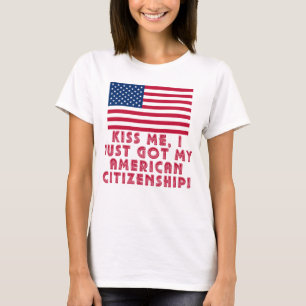 T-shirt Embrassez-moi que j'ai juste obtenu ma citoyennet