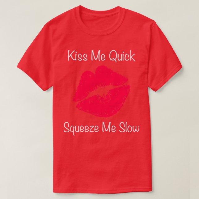 T-shirt Embrassez-moi rapidement Pressez-moi lentement (Design devant)