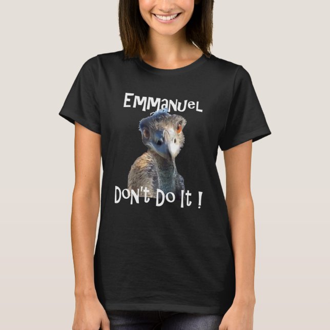 T-shirt Emmanuel Don't Do It  Viral Emu Graphic Tee (Devant)