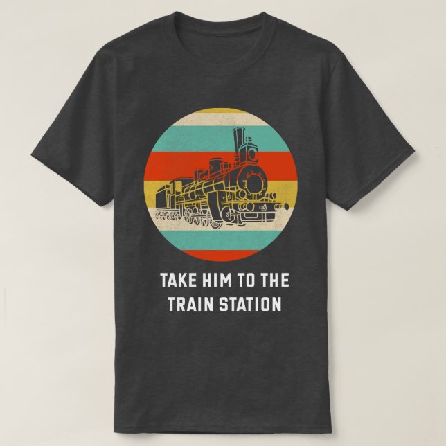 T-shirt Emmenez-Le À La Gare Train Lover Carte Cadeau (Design devant)