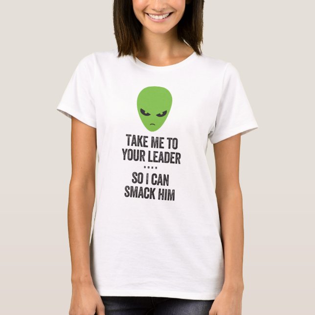 T-shirt Emmenez-Moi À Votre Alien Leader (Devant)