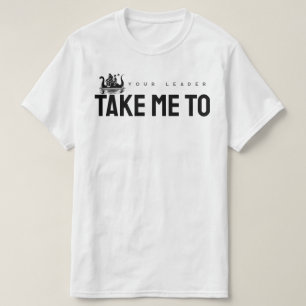 T-shirt Emmenez-moi à votre chef