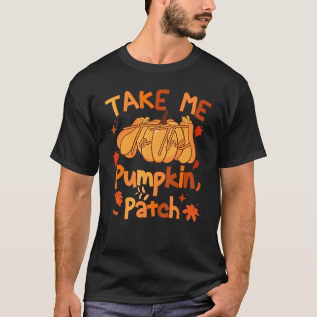 T-shirt Emmenez-Moi Au Patch Citrouille, Drôle Thanksgivin (Devant)