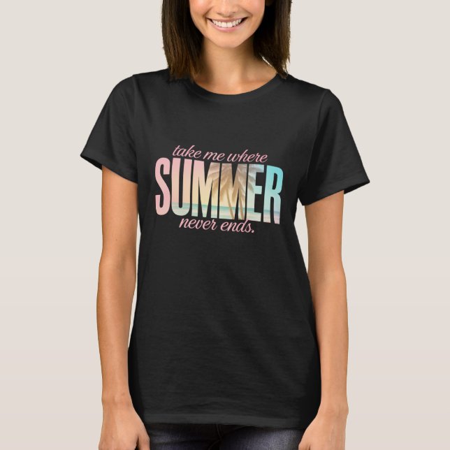 T-shirt "Emmenez-moi là où l'été ne s'achève jamais" Citat (Devant)