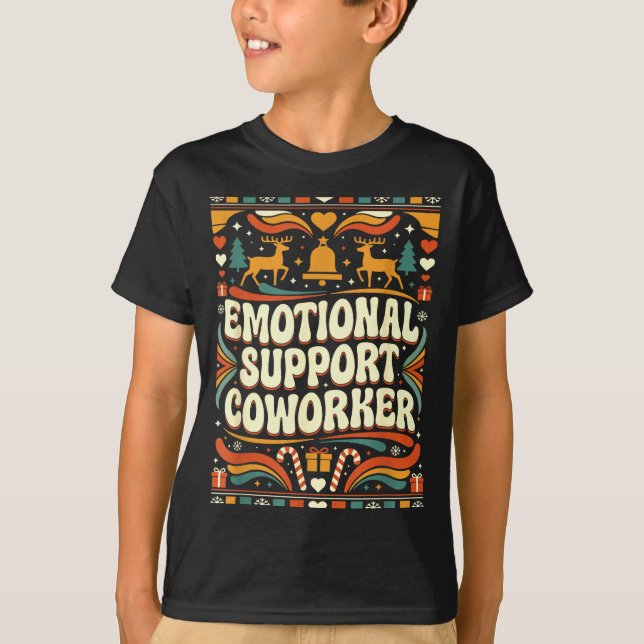 T-shirt Emotional Suprt Coworker Funny Ugly Christmas Swea (Devant)