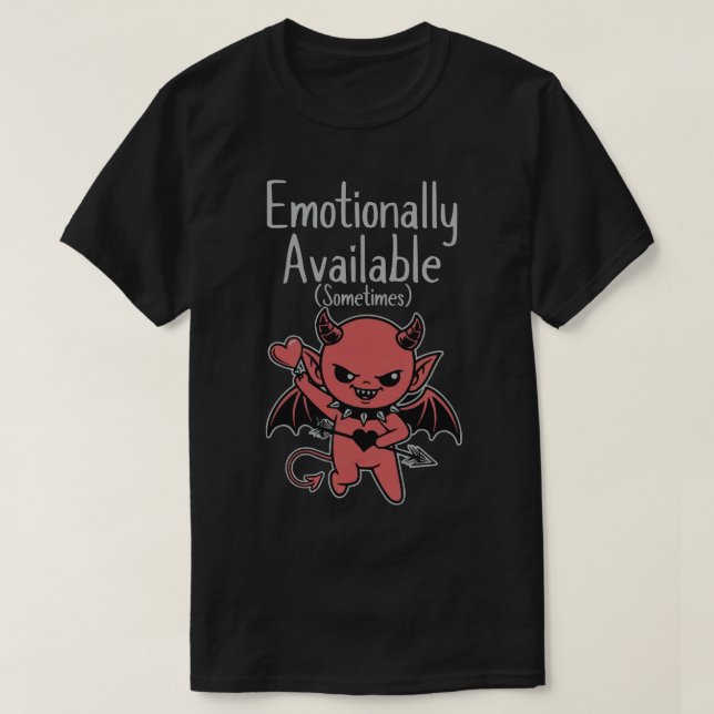 T-shirt Emotionally Available Sometimes (Design devant)